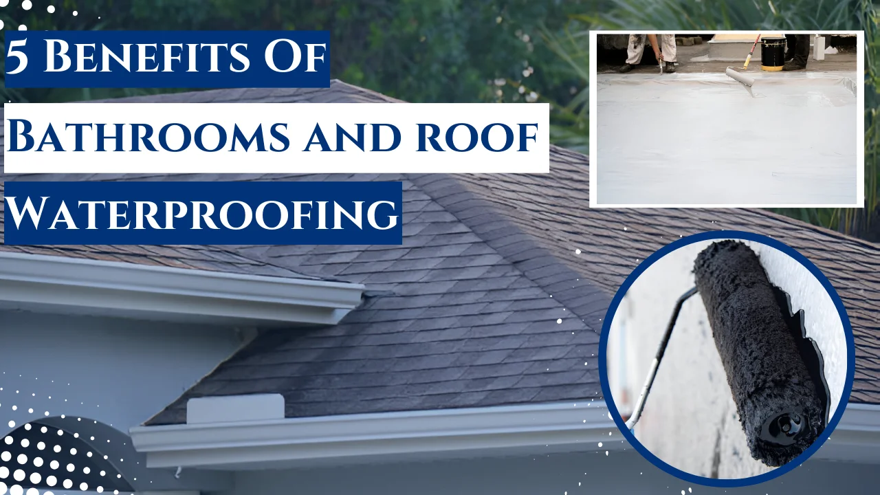 benefits-of-bathroom-and-roof-waterproofing